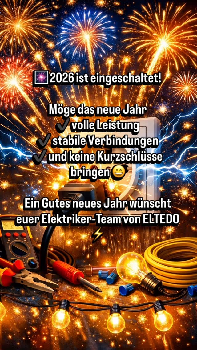 🎇 Gutes neues Jahr 2026! Bleibt gesund, motiviert und immer unter Spannung ⚡Euer ELTEDO-Team